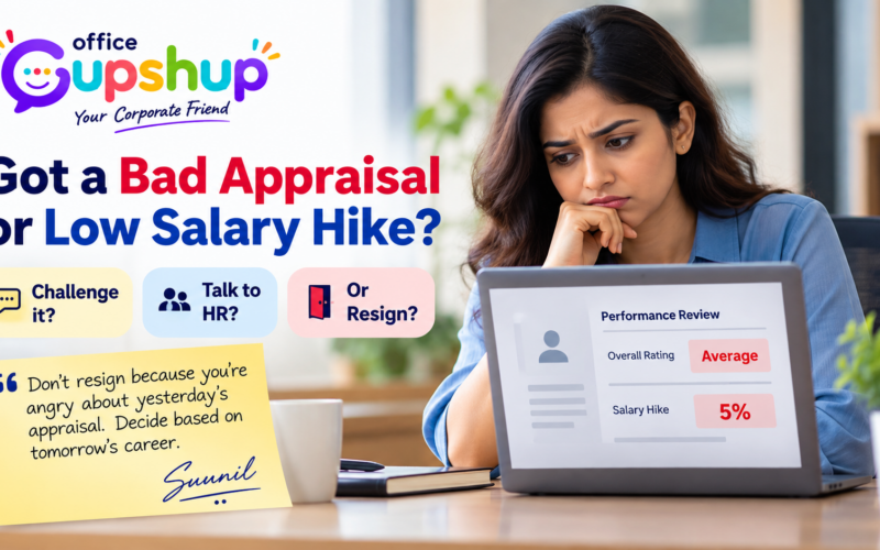 Got a Bad Appraisal or Low Salary Hike? 7 Things to Do Before You Resign