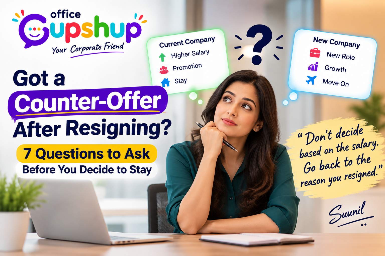 Got a counter-offer after resigning? Office Gupshup explains 7 questions to ask before deciding whether to stay with your current employer.